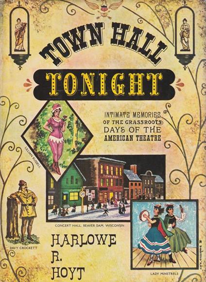 Town Hall tonight. Intimate memories of the grassroots Days of the american theatre - copertina