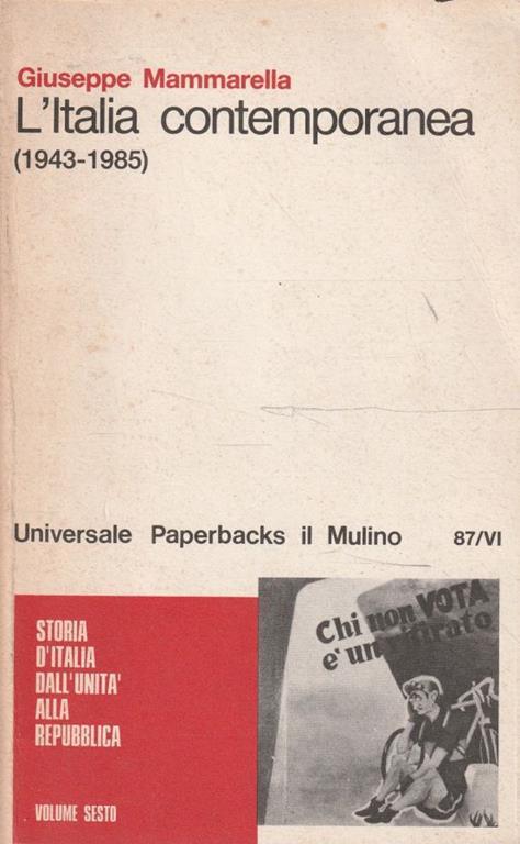 Storia d'Italia dall'unità alla repubblica vol. 6: L' Italia contemporanea : 1943-1985 - Giuseppe Mammarella - copertina