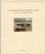 La Fondazione Giorgio Cini. Cinquant'anni di storia