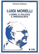 Luigi Morelli: l'uomo, il politico, il sindacalista