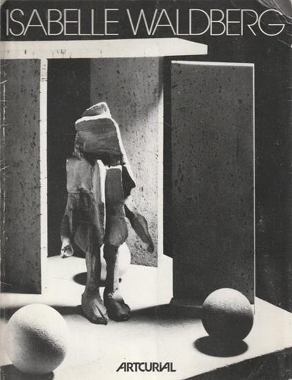 Isabelle Waldberg. Sculptures New-York 1943 - Paris 1983 - copertina