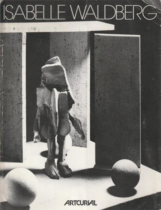 Isabelle Waldberg. Sculptures New-York 1943 - Paris 1983 - copertina