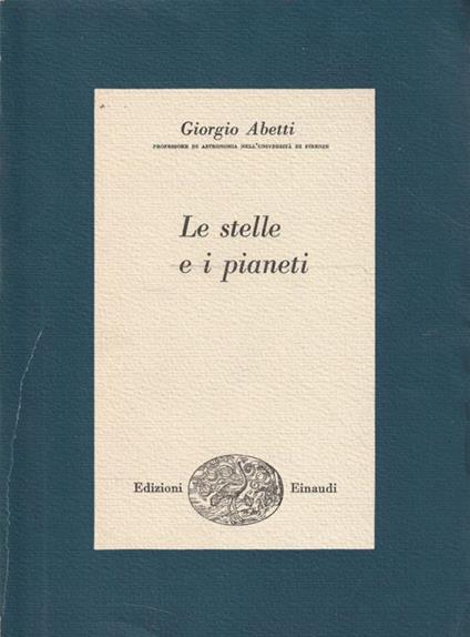 Le stelle e i pianeti di Giorgio Abetti - Giuseppe Gabetti - copertina
