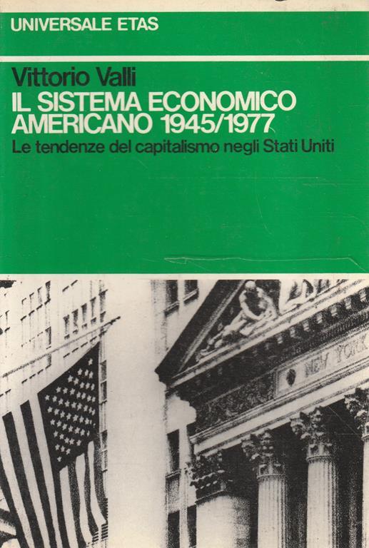 Il sistema econimico americano 1945/1977. Le tendenze del capitalismo negli Stati Uniti - Vittorio Valli - copertina