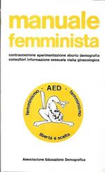Manuale femminista: contraccezione sperimentazione aborto demografia consultori informazione sessuale visita ginecologica