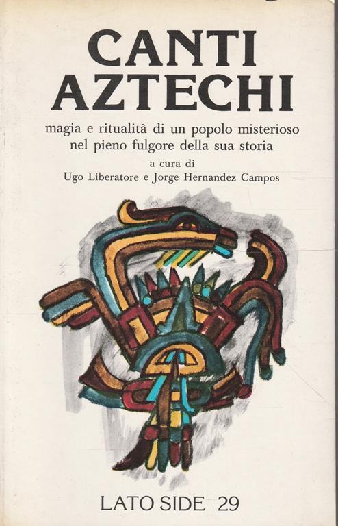 Canti aztechi: magia e ritualità di un popolo misterioso nel pieno fulgore della sua storia - copertina