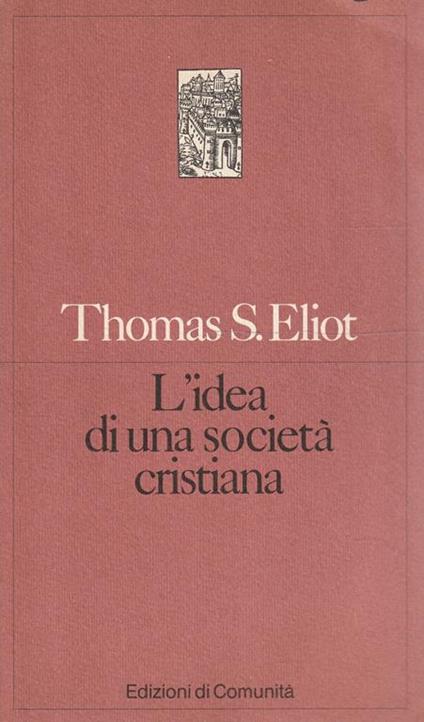 L' idea di una società cristiana - Thomas S. Eliot - copertina
