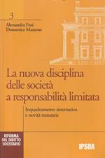 La nuova disciplina delle società a responsabilità limitata : inquadramento sistematico e novità statutarie