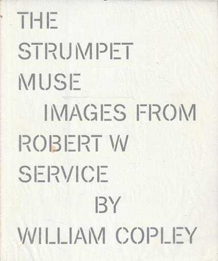 The Strumpet Muse: images from Robert W Service by William Copley - William Cole - copertina