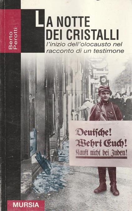 La notte dei cristalli : l'inizio dell'olocausto nel racconto di un testimone oculare, 9-10 novembre 1938 - Berto Perotti - copertina