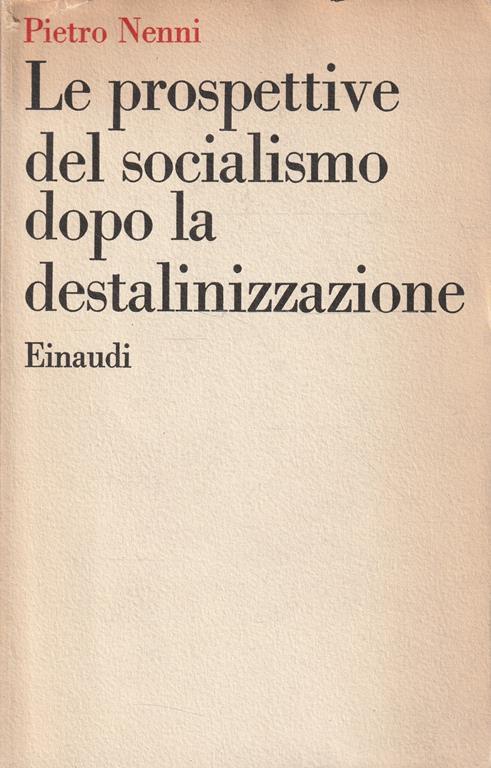 Le prospettive del socialismo dopo la destalinizzazione - Pietro Nenni - copertina