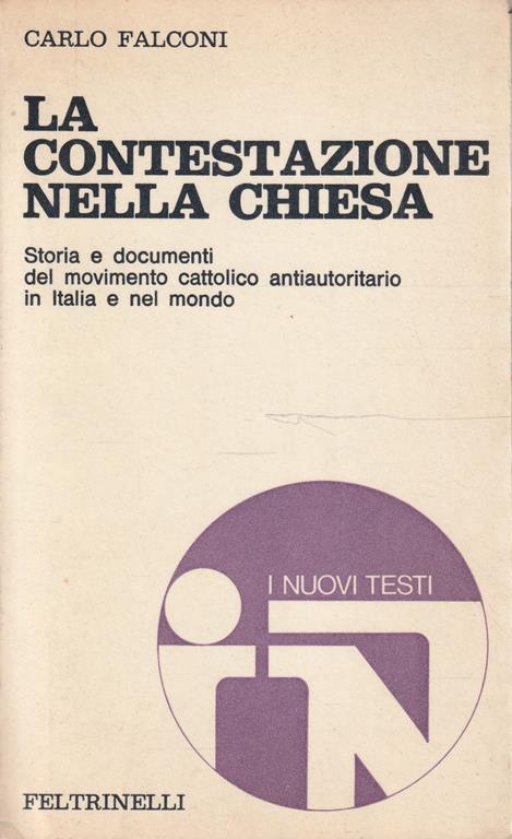 La contestazione nella chiesa. Storia e documenti del movimento cattolico antiautoritario in Italia e nel mondo - Carlo Falconi - copertina