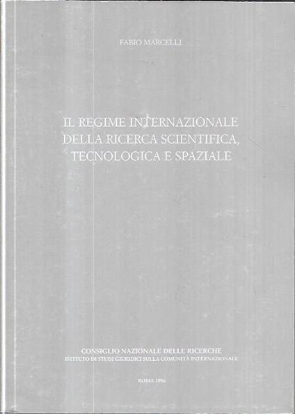 Il regime internazionale della ricerca scientifica tecnologica e spaziale - Fabio Marcelli - copertina