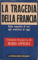 La tragedia della Francia. Dalla superbia di ieri agli armistizi di oggi (cronache di guerra)