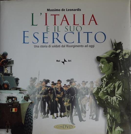 L' Italia e il suo esercito : una storia di soldati dal Risorgimento ad oggi - Massimo De Leonardis - copertina