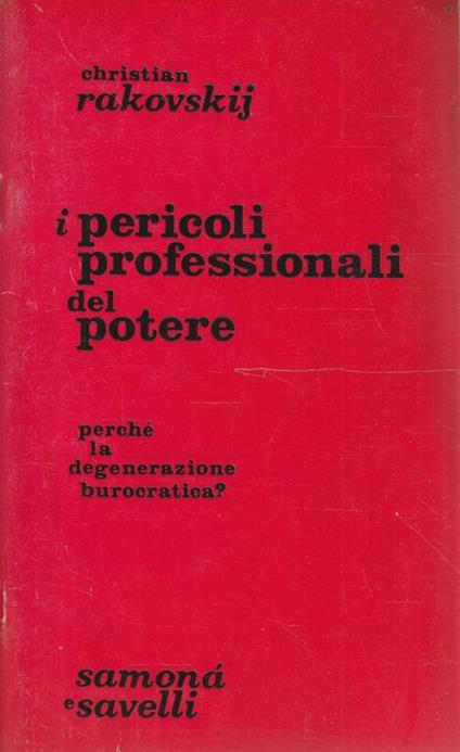 I pericoli professionali del potere. Perchè la degenerazione burocratica ? - Hristian Rakovskij - copertina