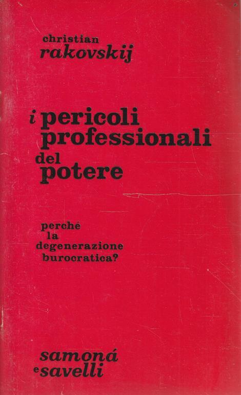 I pericoli professionali del potere. Perchè la degenerazione burocratica ? - Hristian Rakovskij - copertina