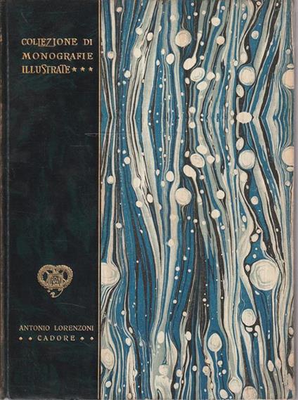 Cadore. Collezione di monografie illustrate - A. Lorenzoni - copertina