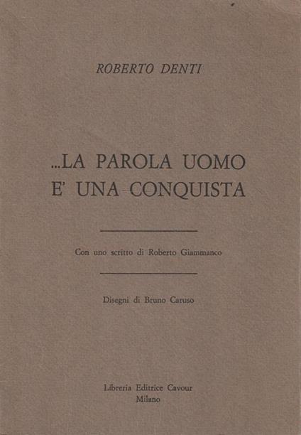 ...La parola uomo è una conquista - Roberto Denti - copertina