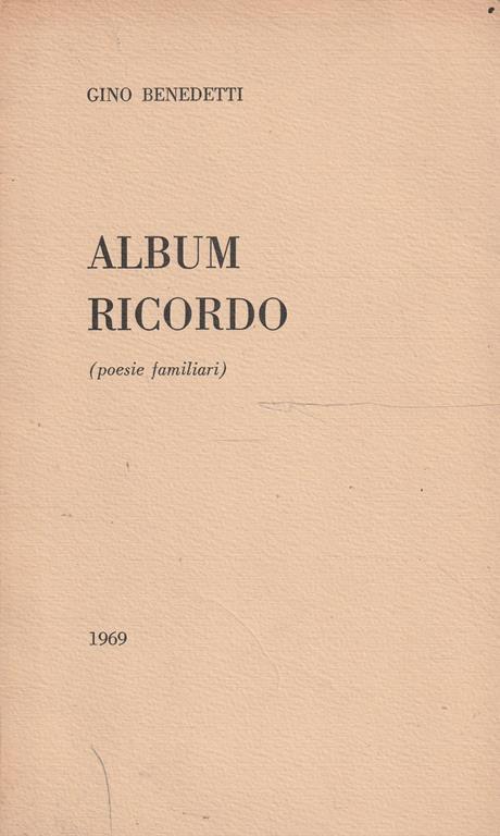 Autografato! Album ricordo (poesie familiari) di Gino Benedetti - F. Benedetti - copertina