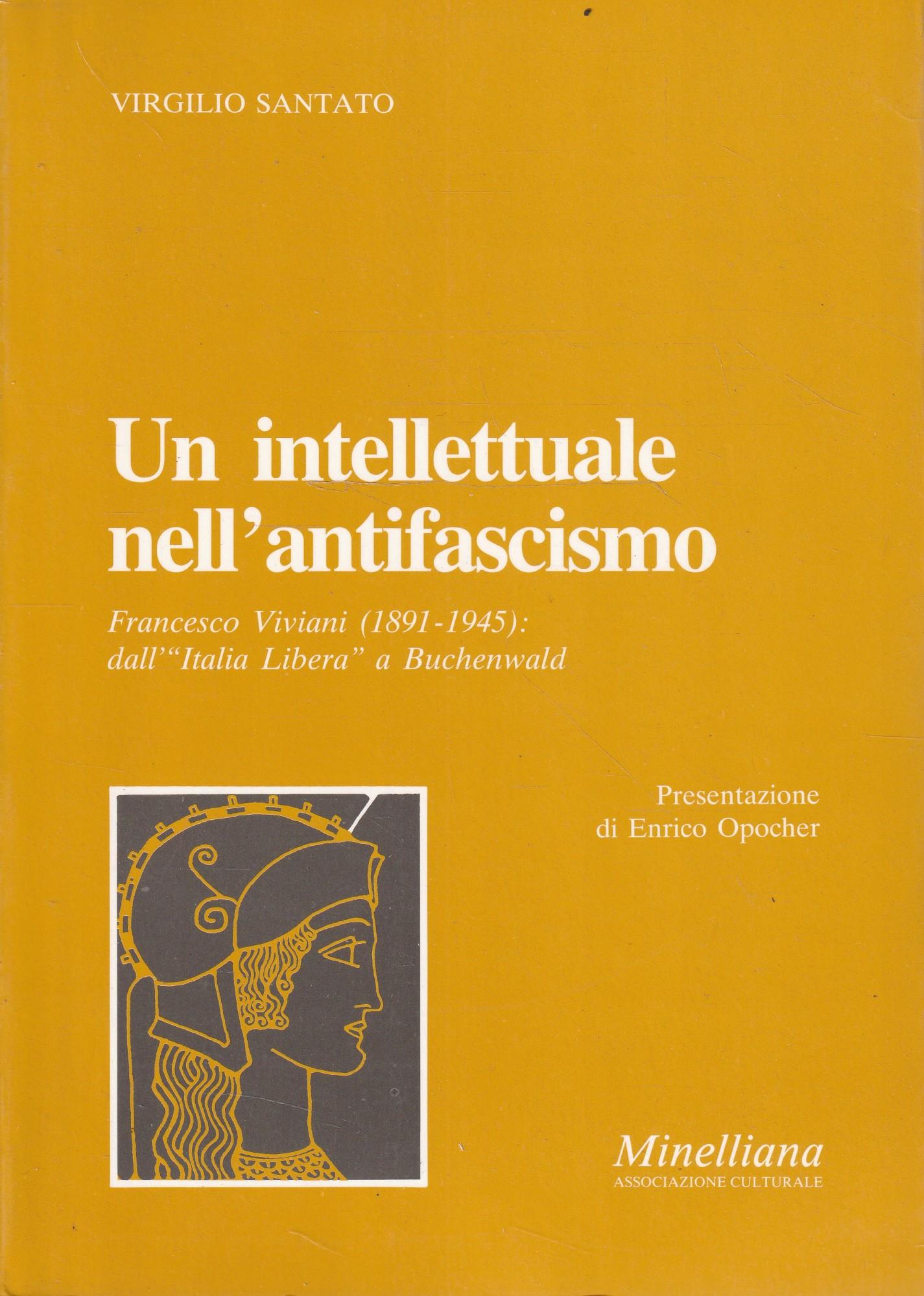 Un intellettuale nell'antifascismo. Francesco Viviani (1891-1945): dall'"Italia Libera" a Buchenwald