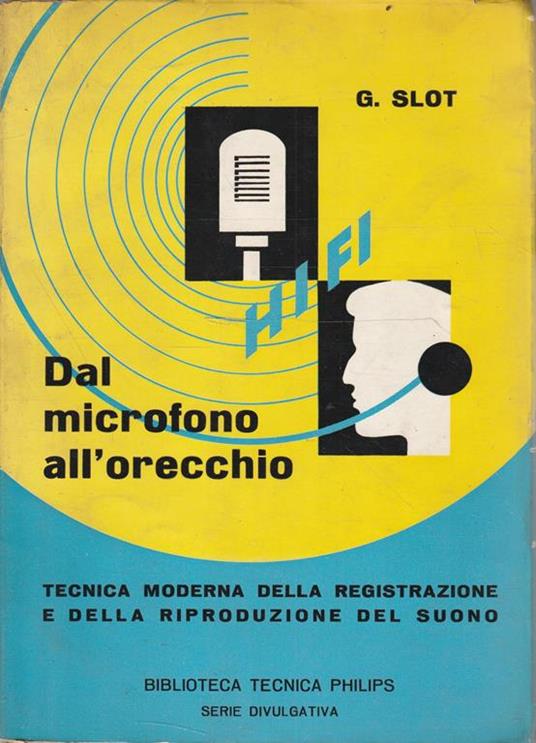 Hi-Fi dal microfono all'orecchio. Tecnica moderna della registrazione e della riproduzione del suono - copertina