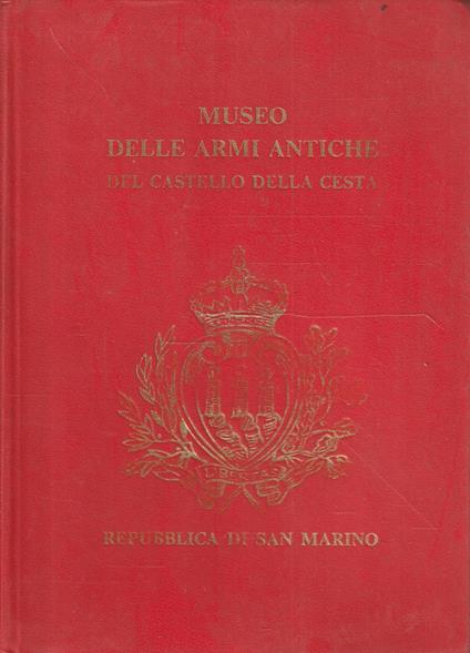 Catalogo e guida del Museo delle armi antiche del Castello delle Cesta - copertina