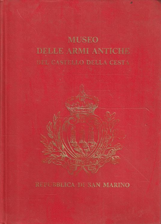 Catalogo e guida del Museo delle armi antiche del Castello delle Cesta - copertina