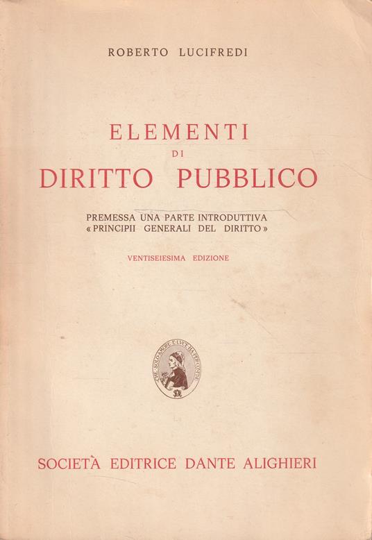 Elementi di Diritto Pubblico, premessa una parte introduttiva "principii generali del Diritto" - Roberto Lucifredi - copertina