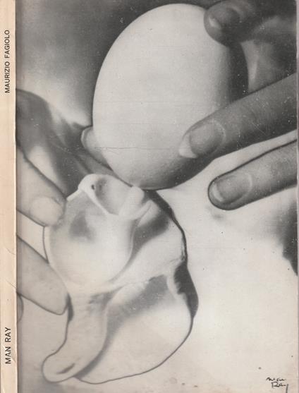 Man Ray - Opere 1914 / 1973 - Maurizio Fagiolo dell'Arco - copertina