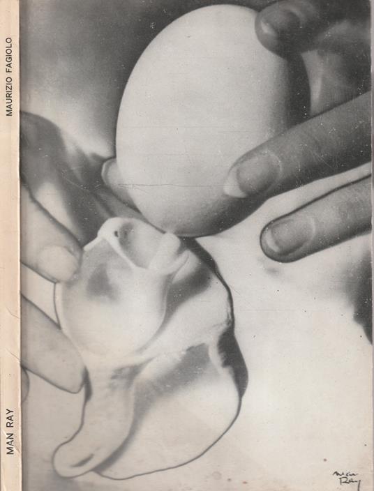 Man Ray - Opere 1914 / 1973 - Maurizio Fagiolo dell'Arco - copertina