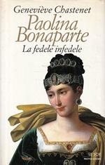 Paolina Bonaparte : la fedele infedele