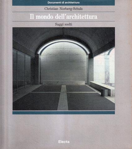Il mondo dell'architettura : saggi scelti - Christian Norberg Schulz - copertina