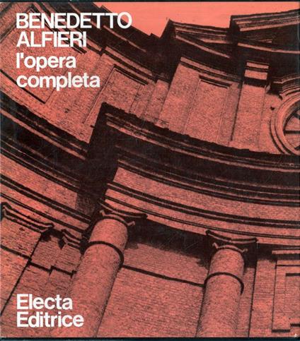 Benedetto Alfieri. L'opera completa - Amedeo Bellini - copertina