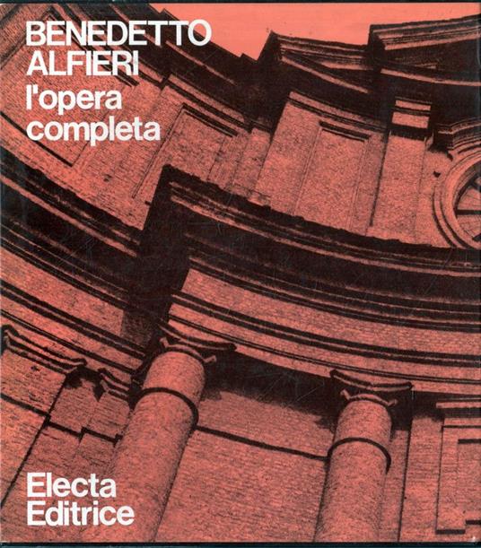 Benedetto Alfieri. L'opera completa - Amedeo Bellini - copertina