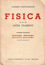 Fisica ad uso del Liceo Classico - Vol. II : Termologia-Elettrologia-Struttura dell'atomo