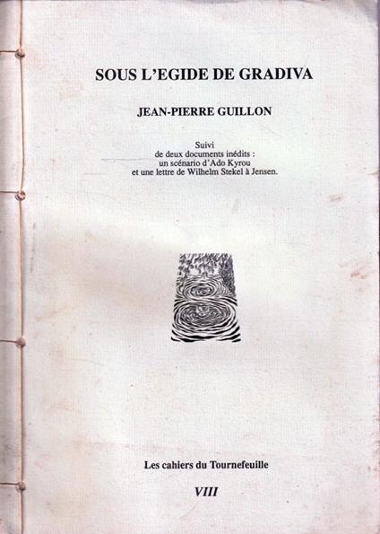 Autografato ! Sous l'egide de Gradiva . Suivi de deux documents inédits: un Scénario d'Ado Kyrou et un lettre de Wilhelm Stekel à Jensen - Jean-Pierre Gilson - copertina