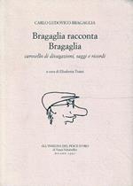 Bragaglia racconta Bragaglia. Carosello di divagazioni, saggi e ricordi