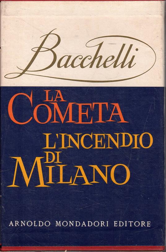 La Cometa. Romanzo tragicomico L'incendio di Milano. Romanzo - Riccardo Bacchelli - copertina