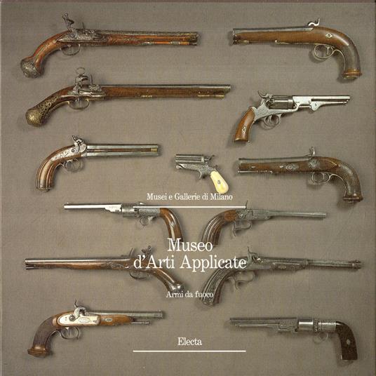 Museo d'Arti Applicate: Armi da fuoco - Piersergio Allevi - copertina