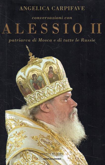 Conversazioni con Alessio II patriarca di Mosca e di tutte le Russie - Angelica Carpifave - copertina