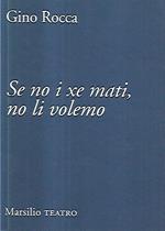 Se no i xe mati, no li volemo