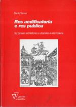 Res aedificatoria e res publica : sul pensiero architettonico e urbanistico in età moderna