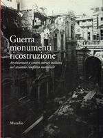 Guerra monumenti ricostruzione. Architetture e centri storici italiani nel secondo conflitto mondiale