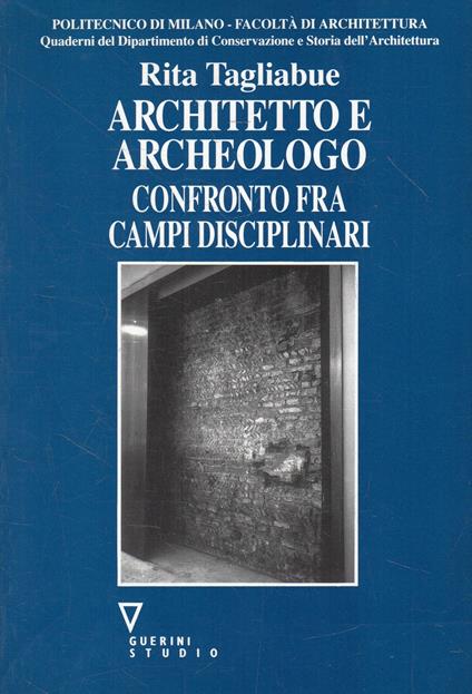 Architetto e archeologo : confronto fra campi disciplinari - Marta Tagliabue - copertina