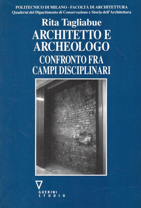 Architetto e archeologo : confronto fra campi disciplinari - Marta Tagliabue - copertina