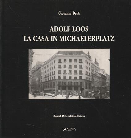 Adolf Loos: la casa in Michaelerplatz - Giovanni Denti - copertina