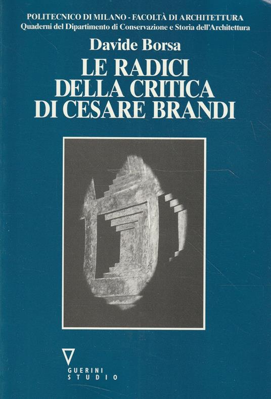 Le radici della critica di Cesare Brandi - Davide Borsa - copertina