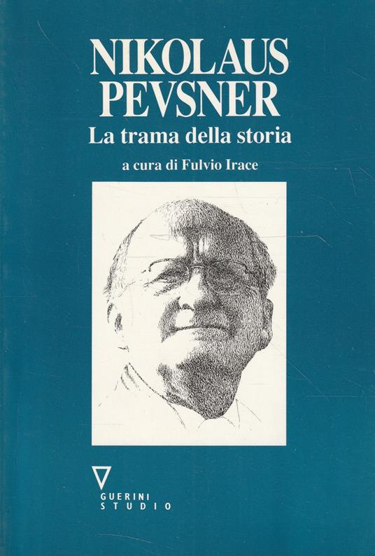 Nikolaus Pevsner : la trama della storia - Fulvio Irace - copertina