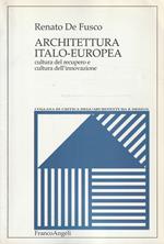 Architettura italo-europea : cultura del recupero e cultura dell'innovazione